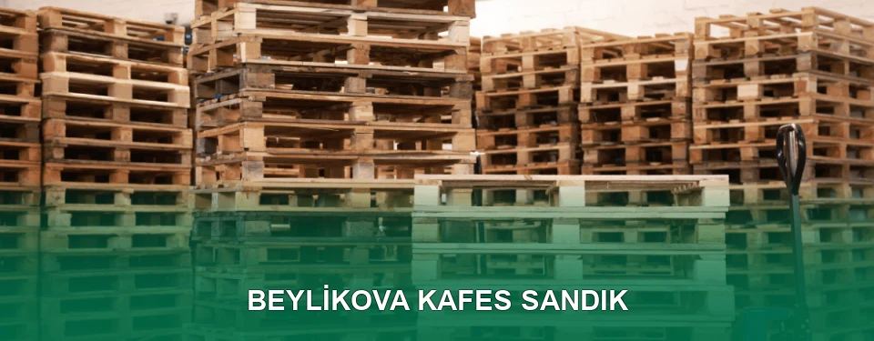 Beylikova Kafes Sandık İmalatı