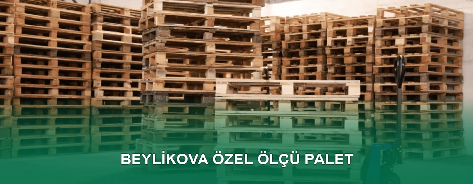 Beylikova Özel Ölçü Palet İmalatı